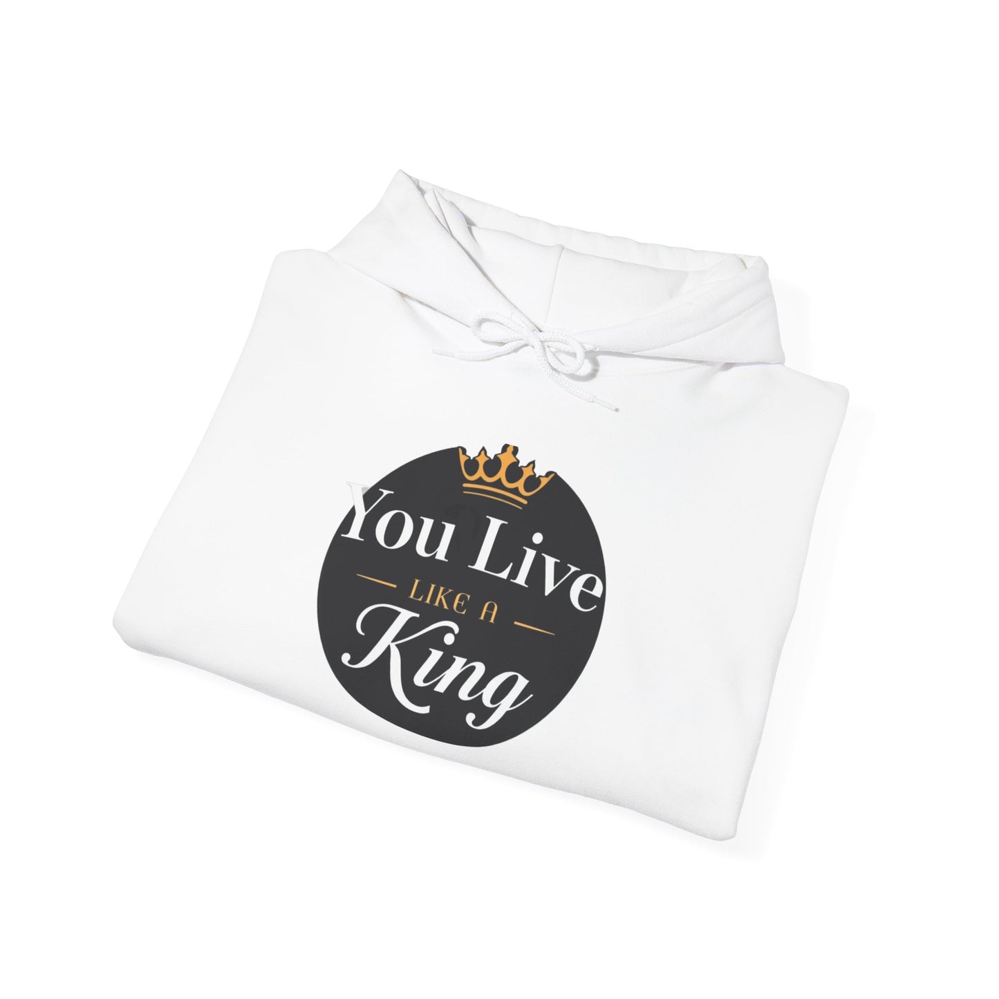 Live like a king Hooded Sweatshirt