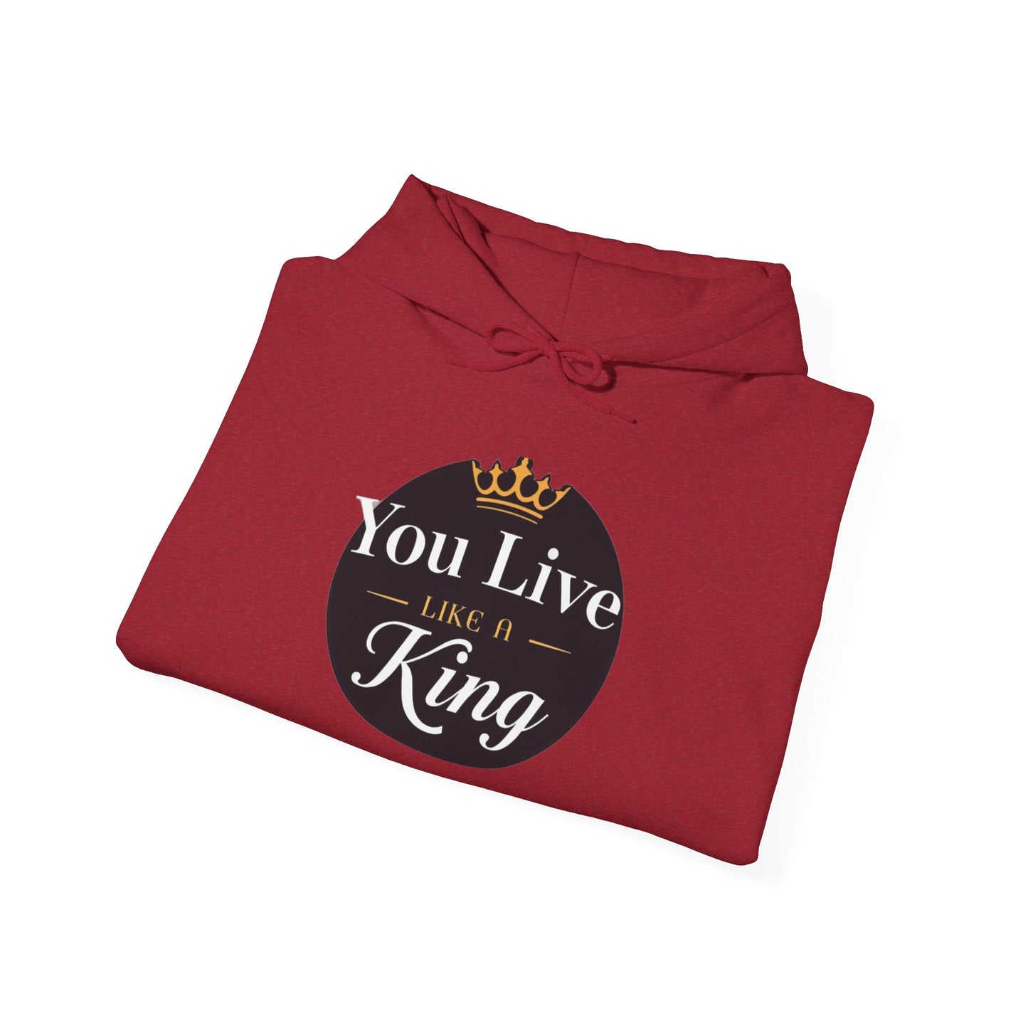 Live like a king Hooded Sweatshirt