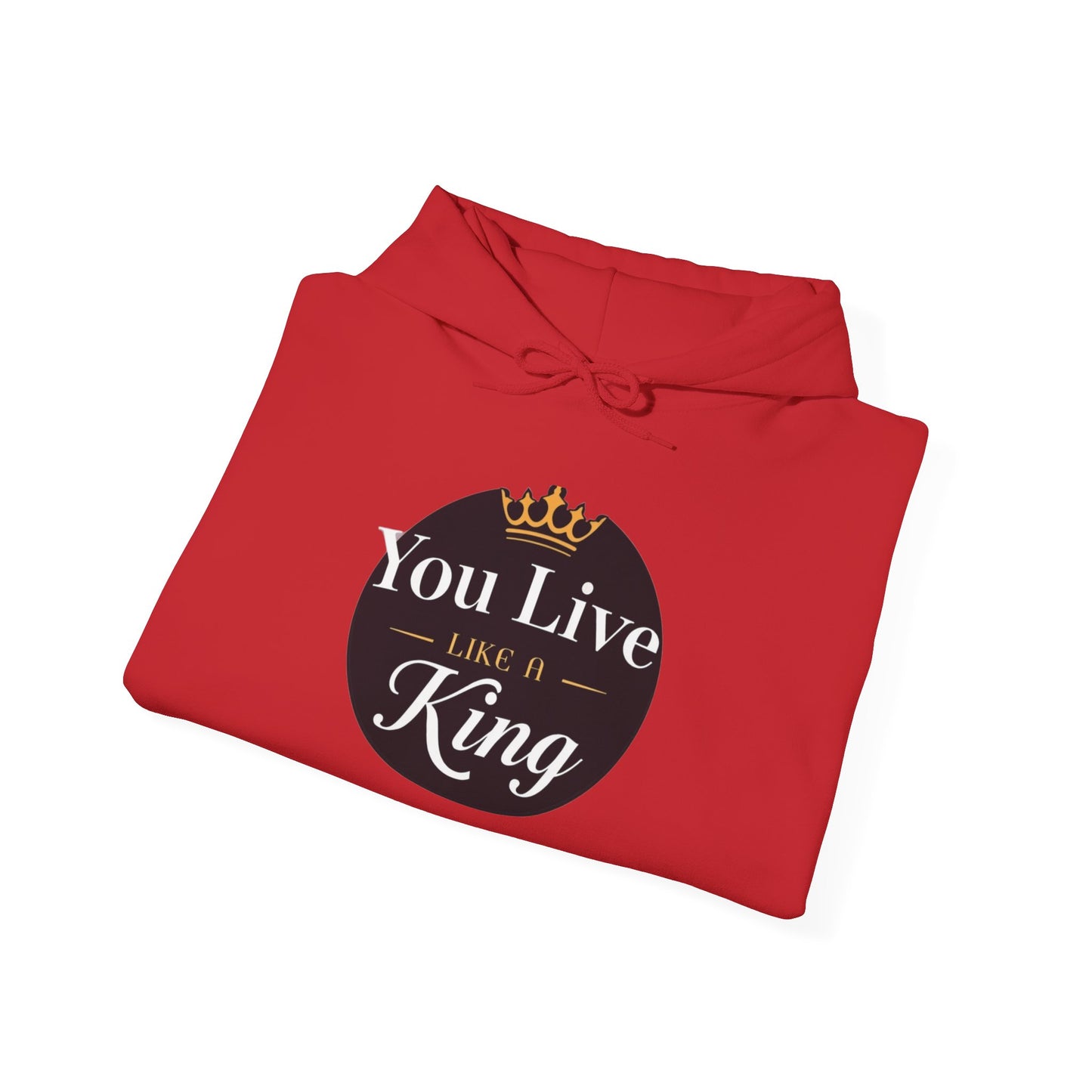 Live like a king Hooded Sweatshirt